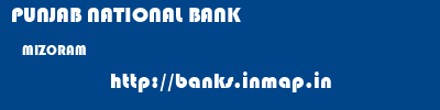 PUNJAB NATIONAL BANK  MIZORAM     banks information 